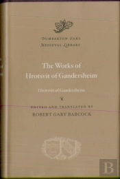 The Works Of Hrotsvit Of Gandersheim