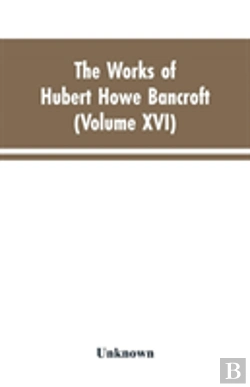 Bertrand.pt - The Works Of Hubert Howe Bancroft