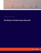 The Works Of Hubert Howe Bancroft