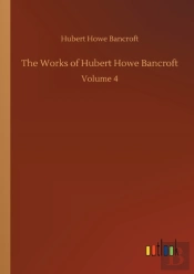 The Works Of Hubert Howe Bancroft:Volume