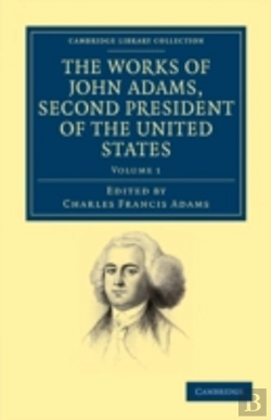 Bertrand.pt - The Works Of John Adams, Second President Of The United States