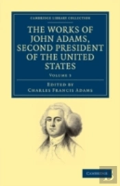 The Works Of John Adams, Second President Of The United States