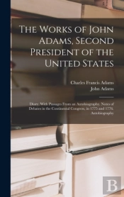 The Works Of John Adams, Second President Of The United States