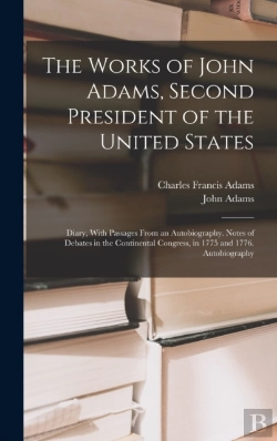 Bertrand.pt - The Works Of John Adams, Second President Of The United States