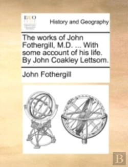 Bertrand.pt - The Works Of John Fothergill, M.D. ... W