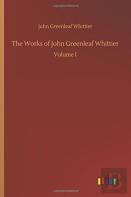 The Works Of John Greenleaf Whittier