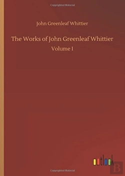 Bertrand.pt - The Works Of John Greenleaf Whittier