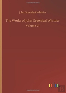 Bertrand.pt - The Works Of John Greenleaf Whittier