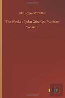 The Works Of John Greenleaf Whittier