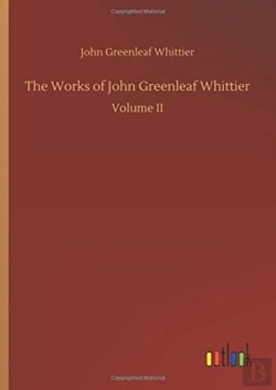 Bertrand.pt - The Works Of John Greenleaf Whittier