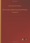 The Works Of John Greenleaf Whittier