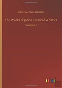 Bertrand.pt - The Works Of John Greenleaf Whittier