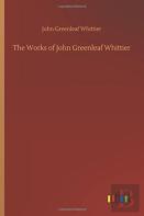 The Works Of John Greenleaf Whittier