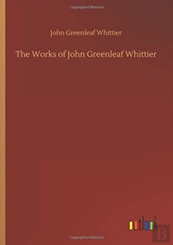 Bertrand.pt - The Works Of John Greenleaf Whittier