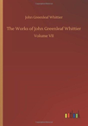 The Works Of John Greenleaf Whittier