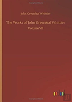 Bertrand.pt - The Works Of John Greenleaf Whittier