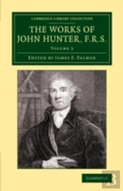 The Works Of John Hunter, F.R.S.