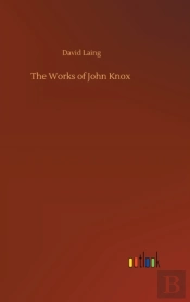 The Works Of John Knox