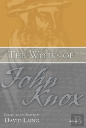 The Works Of John Knox, Volume 3: Earlie