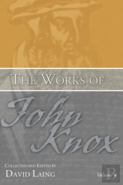 The Works Of John Knox, Volume 4