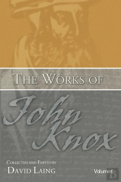 Bertrand.pt - The Works Of John Knox, Volume 6: Letters, Prayers, And Other Shorter Writings With A Sketch Of His Life