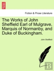 The Works Of John Sheffield Earl Of Mulg