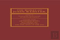 The Works Of John Webster: Volume 4, Sir Thomas Wyatt, Westward Ho, Northward Ho, The Fair Maid Of The Inn