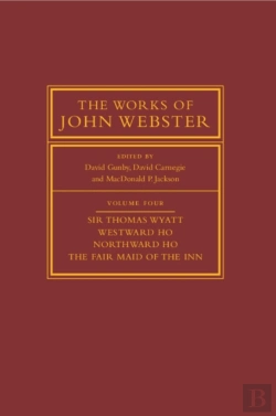 Bertrand.pt - The Works Of John Webster: Volume 4, Sir Thomas Wyatt, Westward Ho, Northward Ho, The Fair Maid Of The Inn