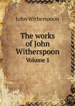 Bertrand.pt - The Works Of John Witherspoon Volume 1