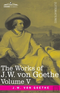 Bertrand.pt - The Works Of J.W. Von Goethe, Vol. V (In 14 Volumes)
