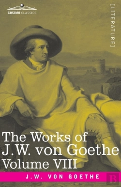 Bertrand.pt - The Works Of J.W. Von Goethe, Vol. Viii (In 14 Volumes)