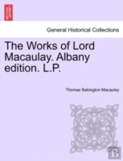 Bertrand.pt - The Works Of Lord Macaulay. Albany Editi