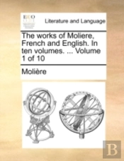 The Works Of Moliere, French And English