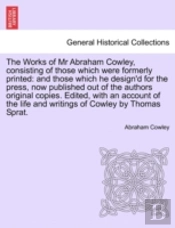 The Works Of Mr Abraham Cowley, Consisti