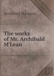 The Works Of Mr. Archibald M'Lean