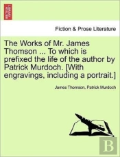 The Works Of Mr. James Thomson ... To Wh