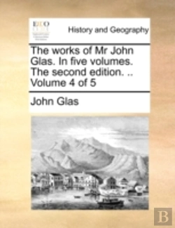 Bertrand.pt - The Works Of Mr John Glas. In Five Volum