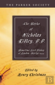 The Works Of Nicholas Ridley, D.D.