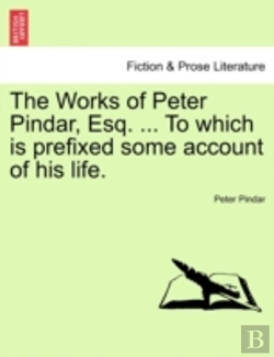 Bertrand.pt - The Works Of Peter Pindar, Esq. ... To Which Is Prefixed Some Account Of His Life.