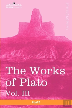 Bertrand.pt - The Works Of Plato, Vol. Iii (In 4 Volumes)