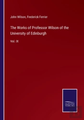 The Works Of Professor Wilson Of The University Of Edinburgh