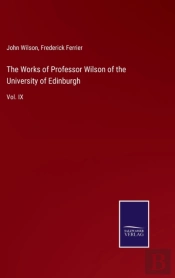 The Works Of Professor Wilson Of The University Of Edinburgh