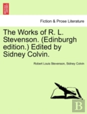 The Works Of R. L. Stevenson. (Edinburgh Edition.) Edited By Sidney Colvin.