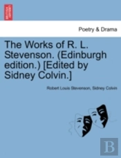 The Works Of R. L. Stevenson. (Edinburgh Edition.) (Edited By Sidney Colvin.)