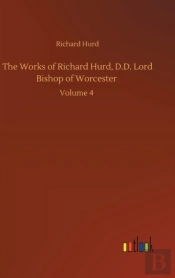 The Works Of Richard Hurd, D.D. Lord Bishop Of Worcester