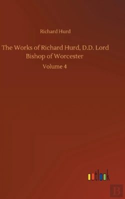 Bertrand.pt - The Works Of Richard Hurd, D.D. Lord Bishop Of Worcester