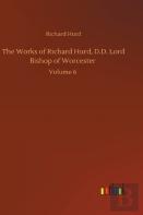 The Works Of Richard Hurd, D.D. Lord Bishop Of Worcester