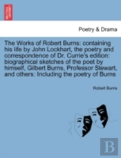 The Works Of Robert Burns: Containing Hi