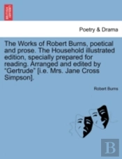 The Works Of Robert Burns, Poetical And