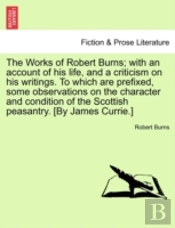 The Works Of Robert Burns; With An Accou